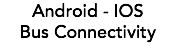 Android - IOS Bus Connectivity